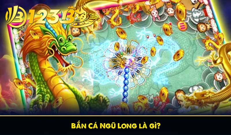 Bắn Cá Ngũ Long – Trải Nghiệm Giải Trí Đỉnh Cao Tại 123B 7 Bắn Cá Ngũ Long là gì?